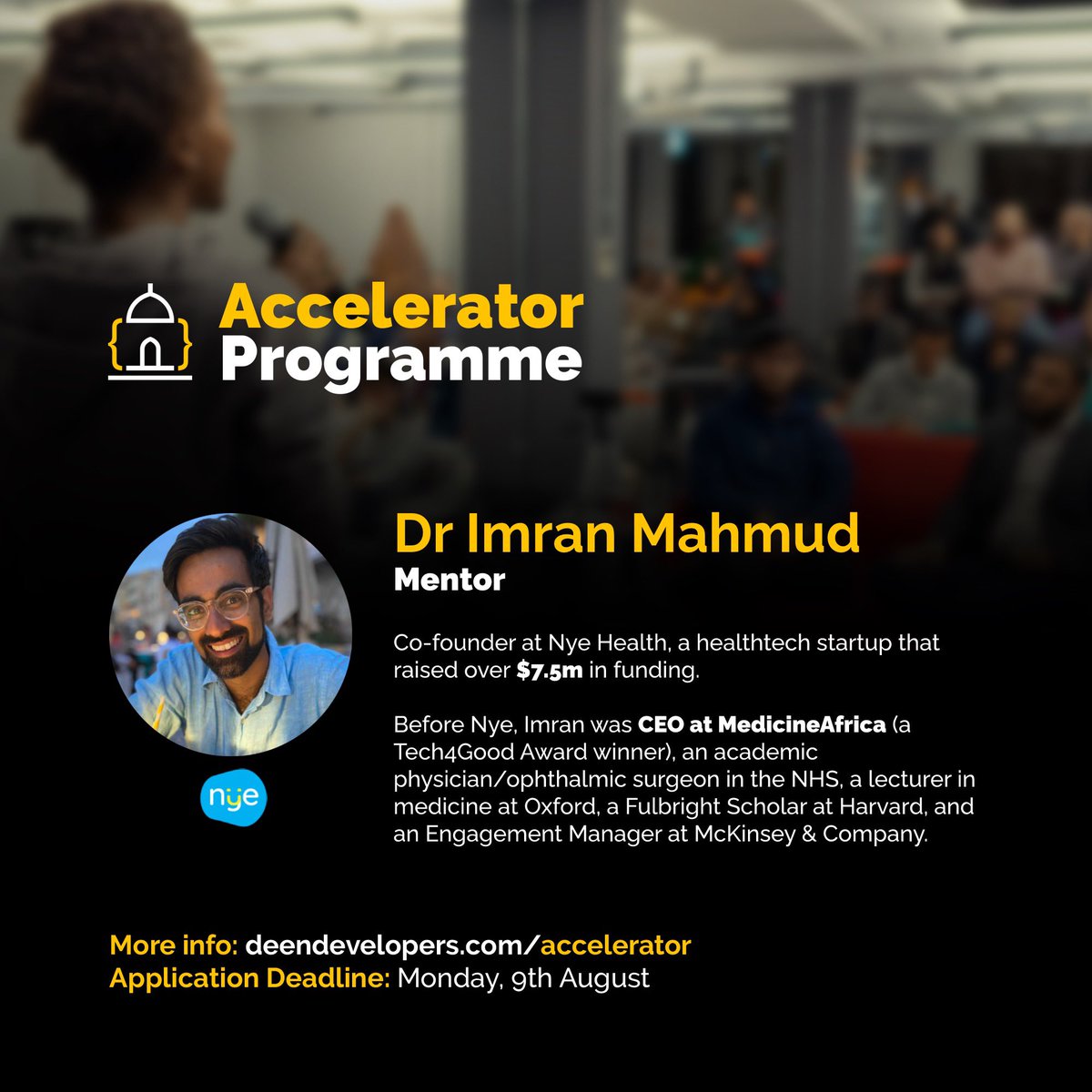 #MeetTheMentors continues with @ImranMahmudMD who will be supporting the Accelerator Programme 

As a co-founder of Nye Health, Imran has supported the team through 3 VC/Angel funding rounds achieving 10-15% weekly growth of the platform

Apply now at deendevelopers.com/accelerator