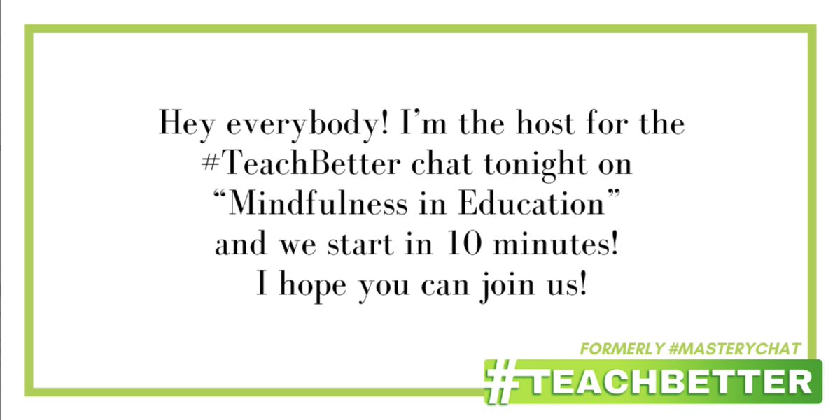 kellycroy's tweet photo. Hey everybody! I’m the host for the #TeachBetter chat tonight on “Mindfulness in Education” and we start in 10 minutes! I hope you can join us! #masterychat #teachbetter https://t.co/AlH2MO2tqg