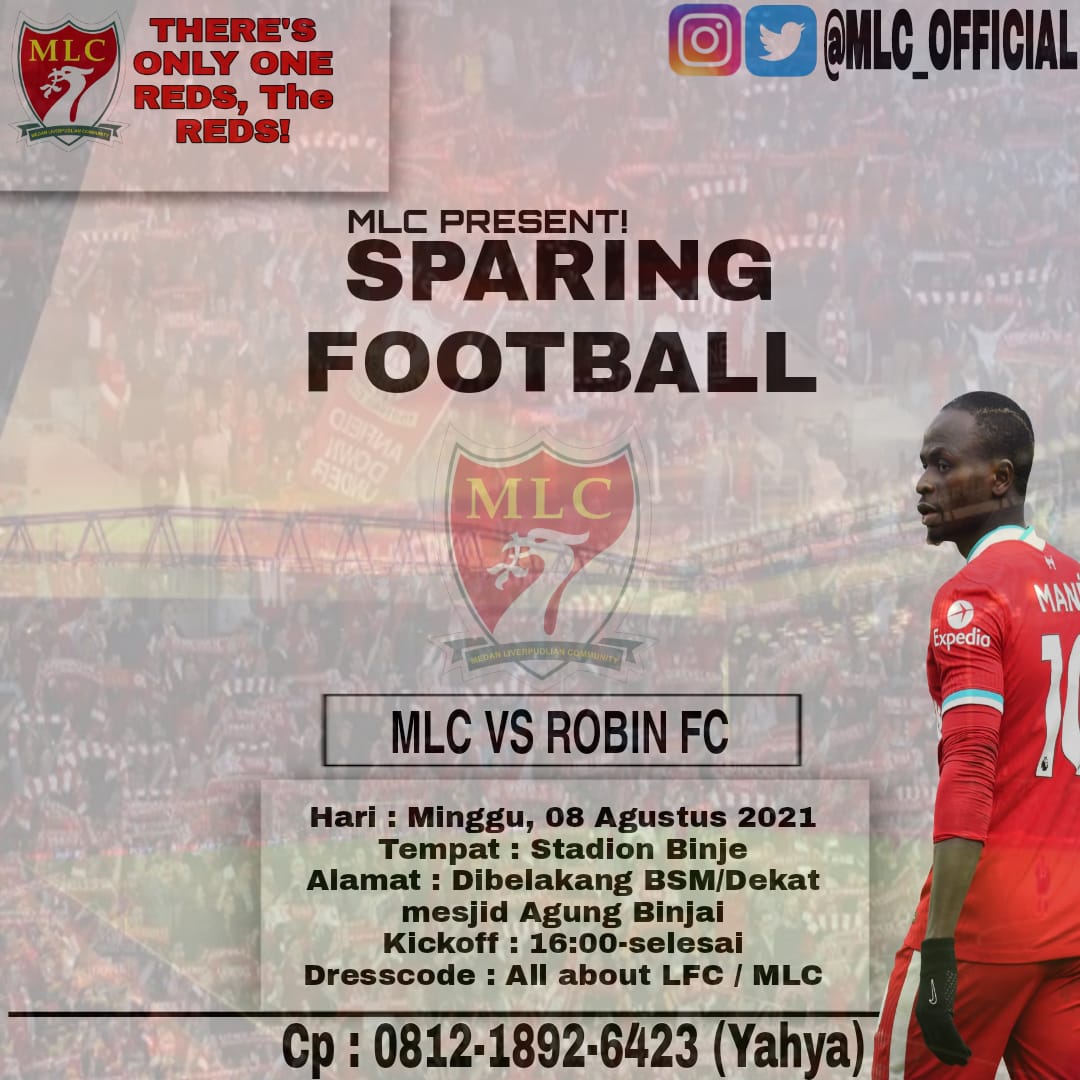Football MLC
There's Only One Red, The Reds

We Go Again
SPARING FOOTBALL 

MLC vs Robin FC

Hari : Minggu, 08 Agustus 2021
Tempat : Stadion Binje
Alamat : Dibelakang BSM/Dekat mesjid Agung Binjai
Kickoff : 16:00-selesai
Dresscode : All about LFC / MLC

Cp : 081218926423 (Yahya)