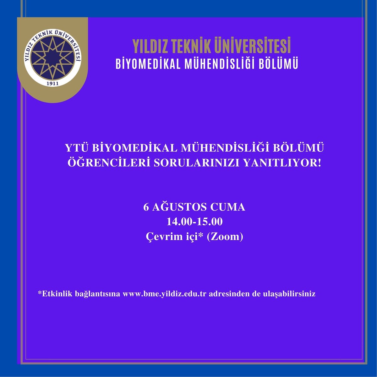 6 Ağustos Cuma saat 14.00-15.00 arası çevrim içi gerçekleştirilecek etkinlikte YTÜ Biyomedikal Mühendisliği Bölümü öğrencileri sorularınızı yanıtlıyor!
online.yildiz.edu.tr/JoinMeeting?or…