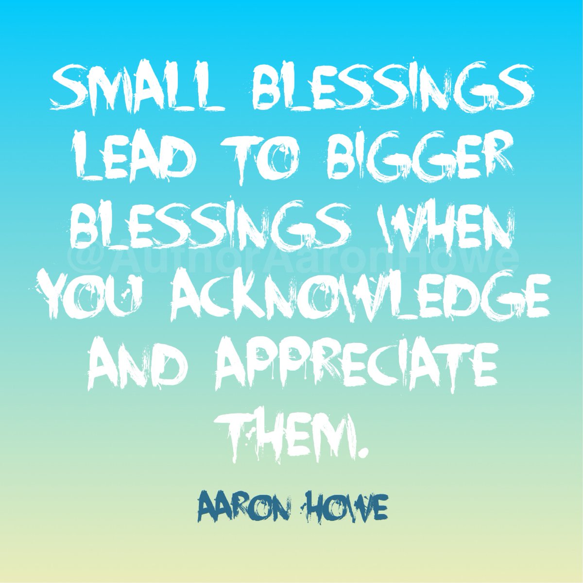 AuthorAaronHowe's tweet photo. βSmall blessings lead to bigger blessings when you acknowledge and appreciate them.β #AaronHowe #QuoteOfTheDay #LifeQuote #FridayMotivation #WeekendWisdom #Mindset #PositiveMentalAttitude #PMA #ThinkPositive #LawOfAttraction #LOA #Happiness #Blessings #Thankful #Grateful ππ» https://t.co/YNrr5BDvrs