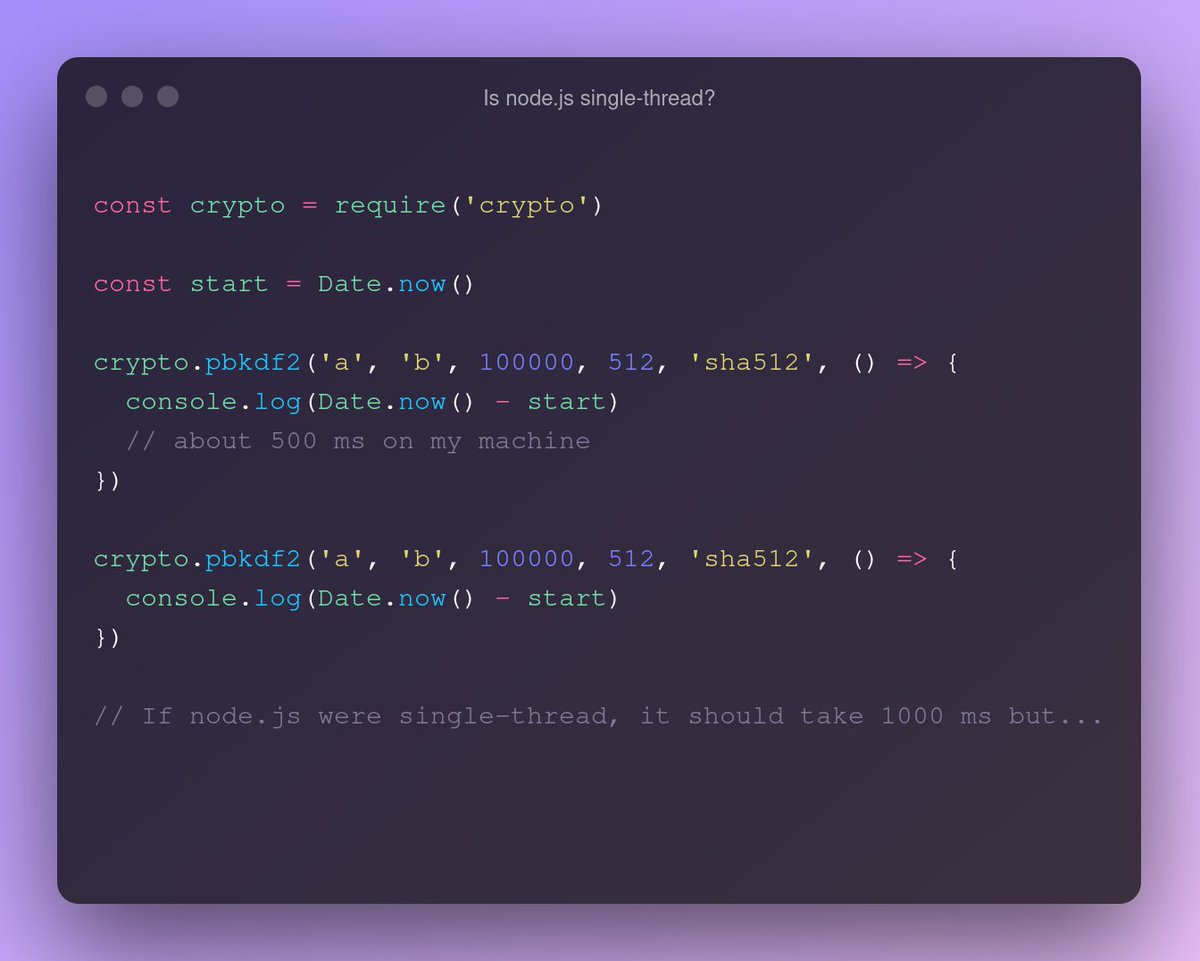 did0f's tweet image. #TIL that #node is not completely single-thread. The exec of some functions, such as crypto.pbkdf2, are delegated in the #libuv thread pool.
Do you need proof? Run the code in the pic.

#developer #javascript #performance