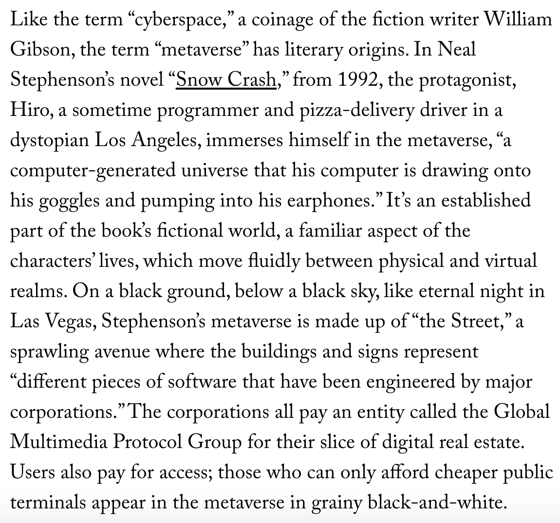 whenever some tech person says “the metaverse” please remember that the term was coined by Neal Stephenson in 1992 to describe an exploitative, corporatized, hierarchical space that ultimately kinda sucks newyorker.com/culture/infini…