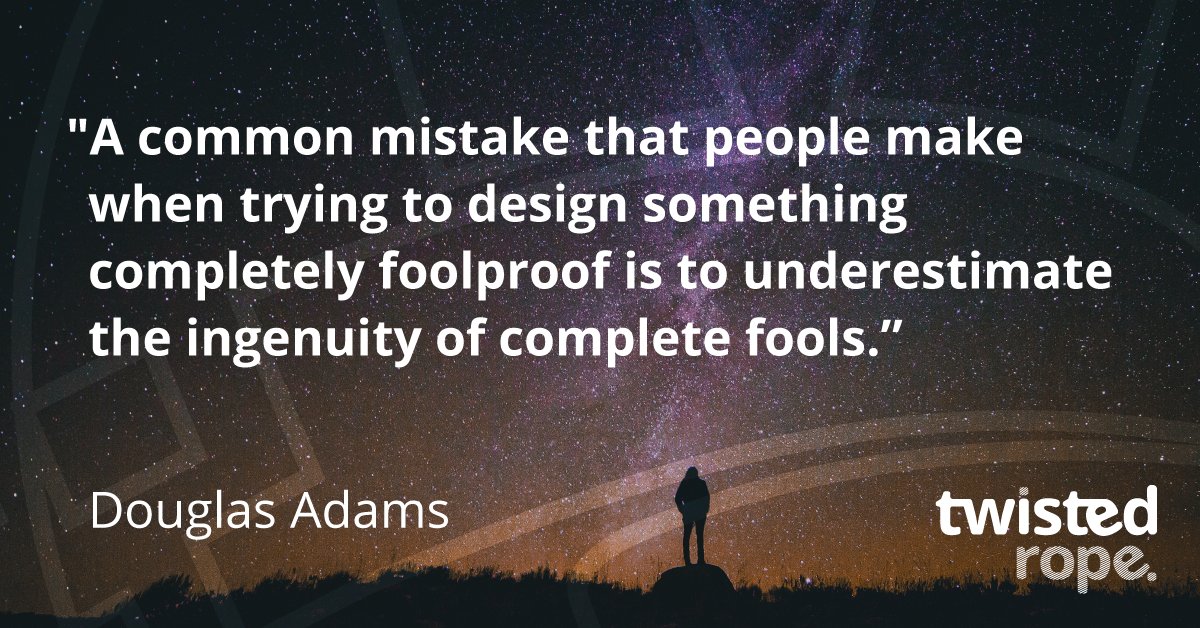 This week's #TwistedQuotes 3 of 3
"A common mistake that people make when trying to #design something completely foolproof is to underestimate the ingenuity of complete fools."
– Douglas Adams (buff.ly/2KG5Na8) selected by Sabrina Franek #HitchHikersGuideToTheGalaxy