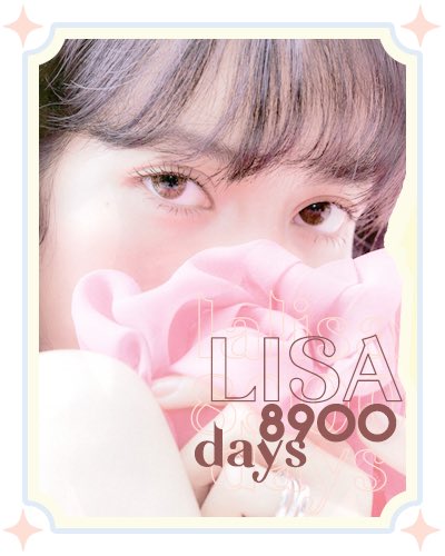 ✨ LISA 8900 DAYS ✨