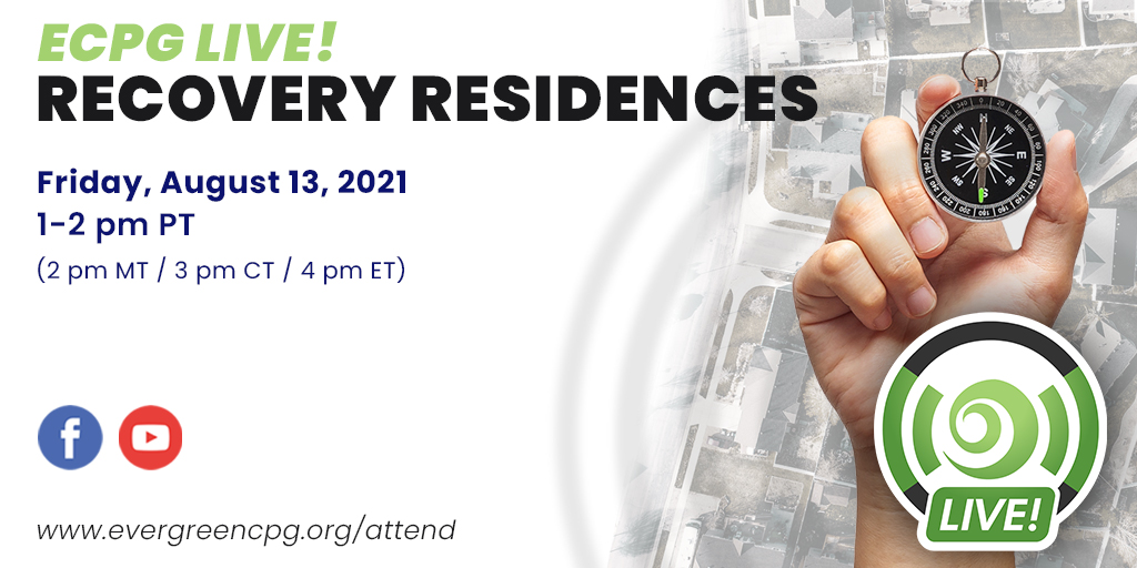 Set your reminders! ECPG LIVE! #RecoveryResidences – Friday 8/13 at 1 pm PT (2MT/3CT/4ET). Bring your questions and we’ll see you live. evergreencpg.org/video/ecpg-liv…