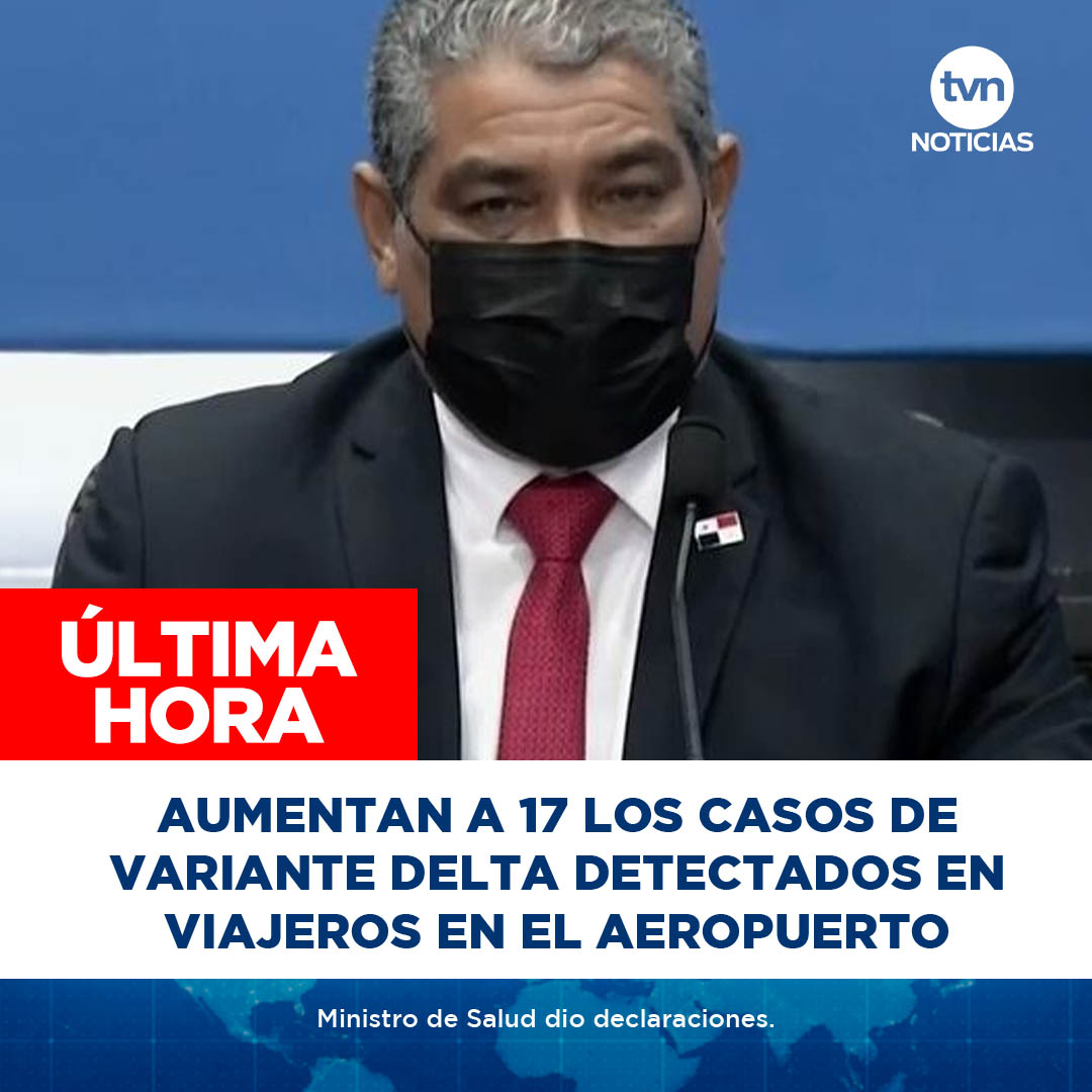 tvnnoticias's tweet photo. Sube a 17 la cantidad de casos de la variante Delta detectados en el Aeropuerto de Tocumen, informa el titular del Ministerio de Salud, @LPacoSucre. Detalles de @neyabdiel #NoticiasTVN https://t.co/yKjF4Mk9mS