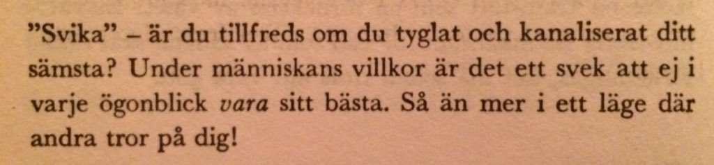 Under människans villkor är det ett svek att ej i varje ögonblick VARA sitt bästa.