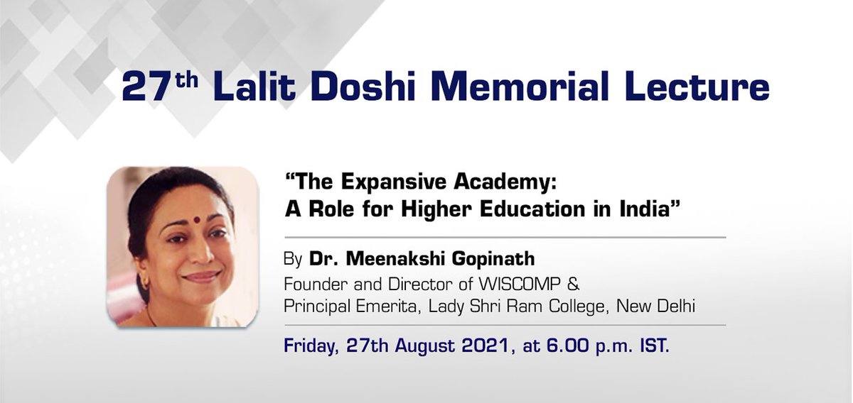 LalitDoshi1942's tweet photo. The 27th Lalit Doshi Memorial Lecture #LDML will be delivered by Dr. Meenakshi Gopinath, Founder and Director WISCOMP &amp; Principal Emerita, Lady Shri Ram College, New Delhi on Friday August 27, 2021 at 6 pm (IST), on “The Expansive Academy: A Role for Higher Education in India”. https://t.co/nX0J5N0qTD
