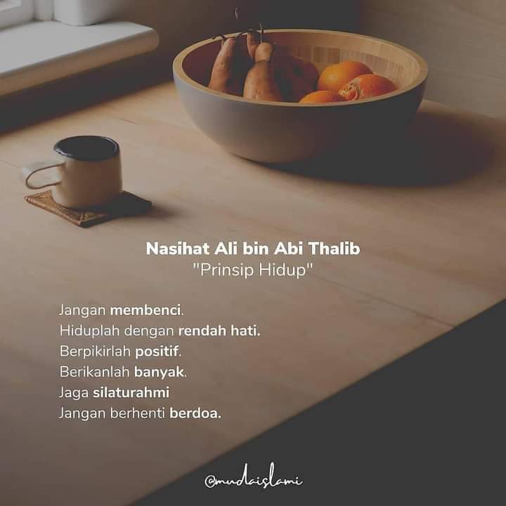 AhmadBinbagir's tweet photo. Nasehat Sayyidina Ali bin Abi Thalib :

Jangan membenci siapapun, tak peduli seberapa banyak kesalahan yang mereka lakukan terhadapmu.

Hiduplah dengan rendah hati, tak peduli seberapa banyak kekayaanmu. 

Berpikirlah positif, tak peduli seberapa keras kehidupan yang kamu jalani. https://t.co/sQgreKiDuE