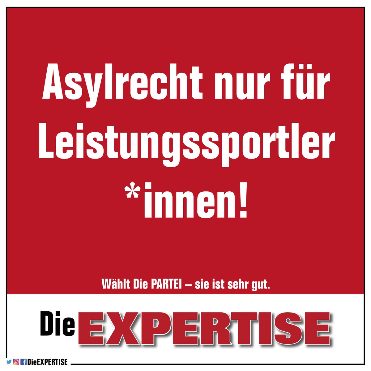 Das Wahlplakat der Partei Die PARTEI zeigt den Slogan: "Asylrecht nur für Leistungssportler*innen!"