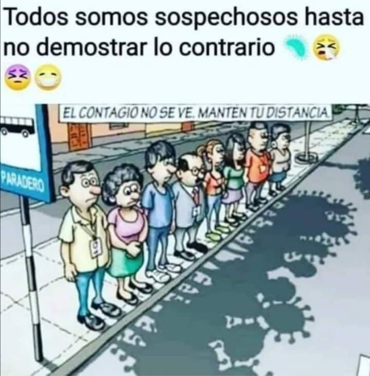 El contagio no se ve, manten tu distancia.
Por favor preocúpate y ocúpate , por ti, por los tuyos y por los demás.