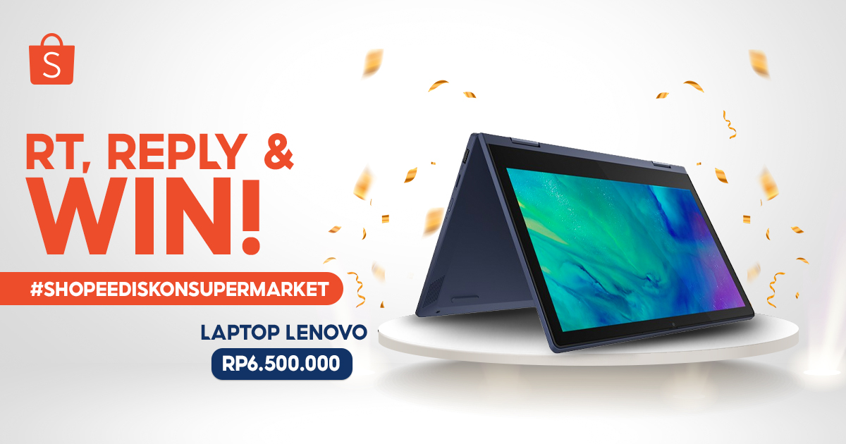 💻 GIVEAWAY LAPTOP LENOVO 💻

Sobat Shopee! Yang mau dapetin LAPTOP senilai 6,5JT dari Shopee, ikuti caranya ya:

1. FOLLOW @SHOPEEID 
2. RT &amp; LIKE tweet ini 
3. REPLY 'Shopee 88 #ShopeeDiskonSupermarket #BelanjadiShopee88 #BeliKebutuhandiShopee' SEBANYAK-BANYAKNYA