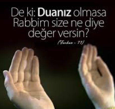Bak Rabbim ne diyor ... 
De ki duanız olmasa Rabbim size ne diye değer versin
(Furkan suresi:77.Ayet)