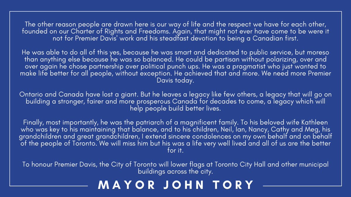 I am deeply saddened at the passing of the Honourable William Davis, a former Premier and one of the greatest leaders in the history of our country.

Here is my full statement:
