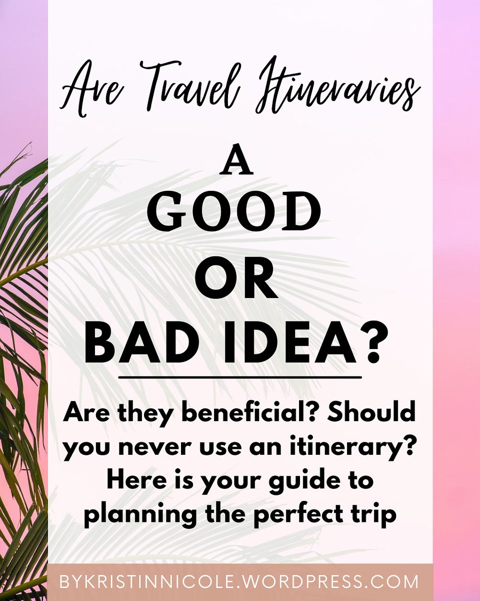 www.bykristinnicole.Wordpress.com/travel-itineraries