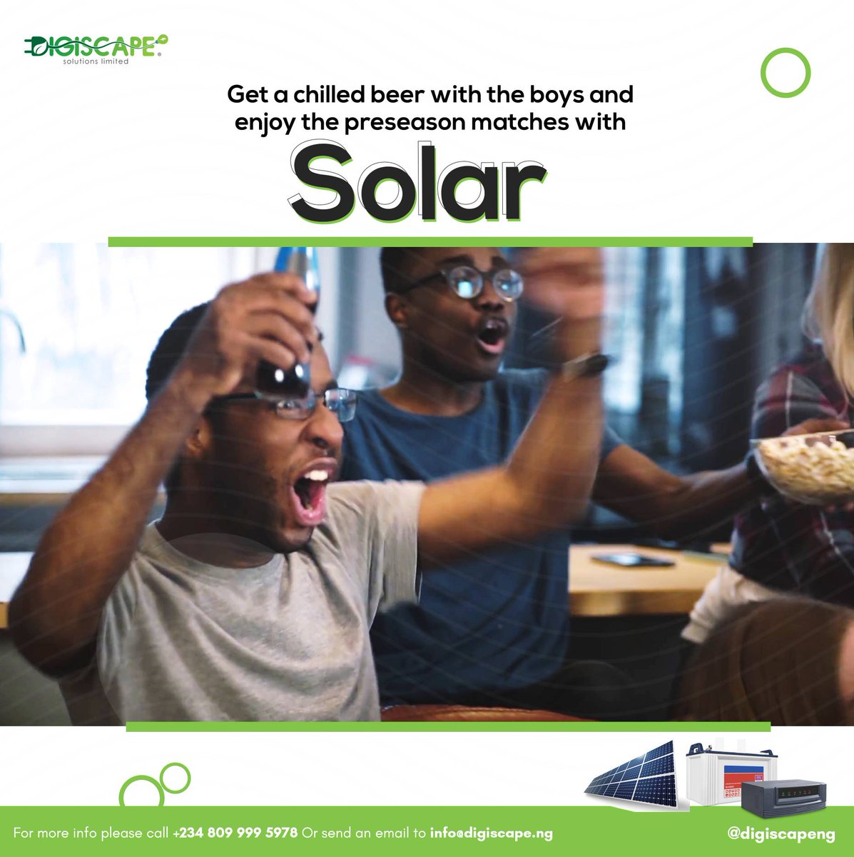 DigiScape Solutions Ltd (@digiscapeng) on Twitter photo Enjoy all the action of the preseason games with Digiscape's solar solution. 
And what better way to enjoy the games than with a couple of chilled beer with the boys? 
No go carry last! Contact +234 809 999 5978 today.
#digiscapeng #dotheswitch  #happyweekend #switchtosolar Enjoy all the action of the preseason games with Digiscape's solar solution. 
And what better way to enjoy the games than with a couple of chilled beer with the boys? 
No go carry last! Contact +234 809 999 5978 today.
#digiscapeng #dotheswitch  #happyweekend #switchtosolar