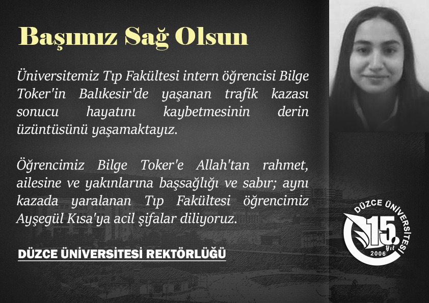 duzceuniversite's tweet photo. Tıp Fakültesi intern öğrencimiz Bilge Toker'i kaybeymenin acısını yaşıyoruz. Öğrencimize Allah'tan rahmet, kederli ailesine başsağlığı ve sabırlar diliyoruz... https://t.co/0Y6xSL1oKN