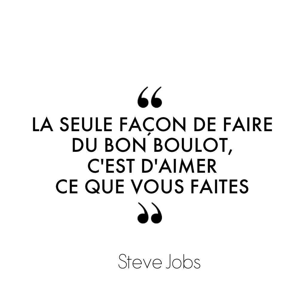 Et c'est sur cette citation de Steve Jobs que nous vous souhaitons une très bonne semaine.