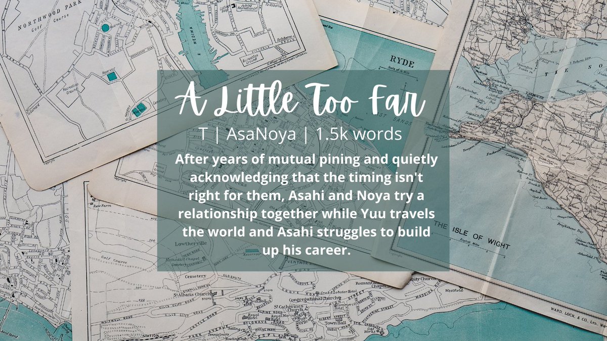 #AsanoyaWeek21 #AsaNoya #HaikyuuAngstWeek2021
A Little Too Far

Tags: Long-distance relationship, Angst &amp; feels, World travel, Post-time skip, Angst, Fashion designer Asahi, Anxious Asahi, Traveling Noya, Mutual pining.

archiveofourown.org/works/33137323