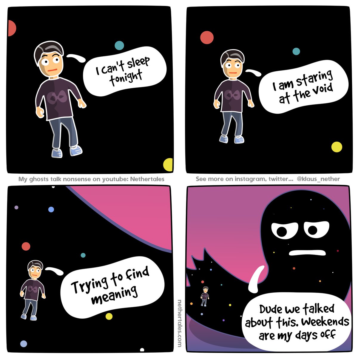 klaus_nether's tweet photo. Staring at the void - 100 comics done :) thank you for all the likes, shares and comments |
Youtube: Nethertales |
https://t.co/nzphoo2Md9 |

#meaningful #latenightthougts #insomniac #meaningoflife #staringatthevoid #comic #funnypictures #comicstrips #relatablecomics #nethertales https://t.co/lOKXa869V1