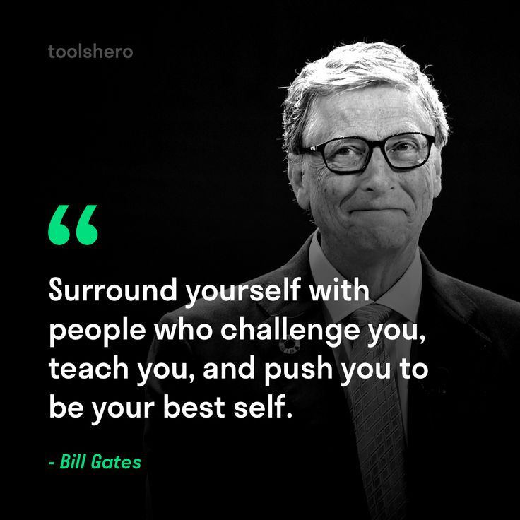 "Surround yourself with people who challenge you, teach you, and push you to be your best self."

~Bill Gates

#BillGates #mondaythoughts #motivation #inspirational #success #business #money #finance