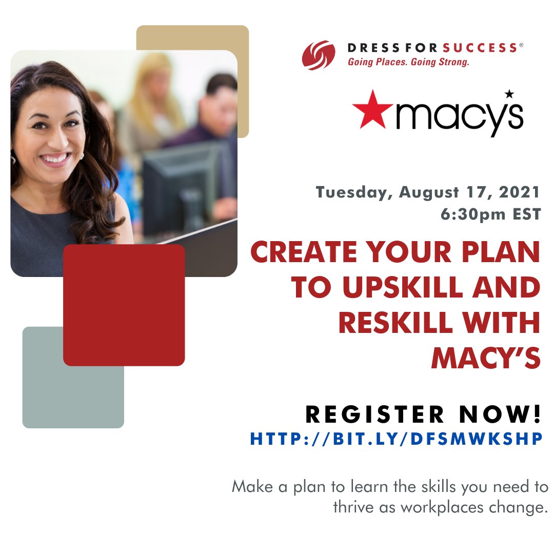 Join Dress for Success and Macy's team members as they lead an active discussion on how to identify the skills you need to best support your career goals and share tips on how to create a plan to begin your reskilling and upskilling journey. Register here: bit.ly/dfsmwkshp