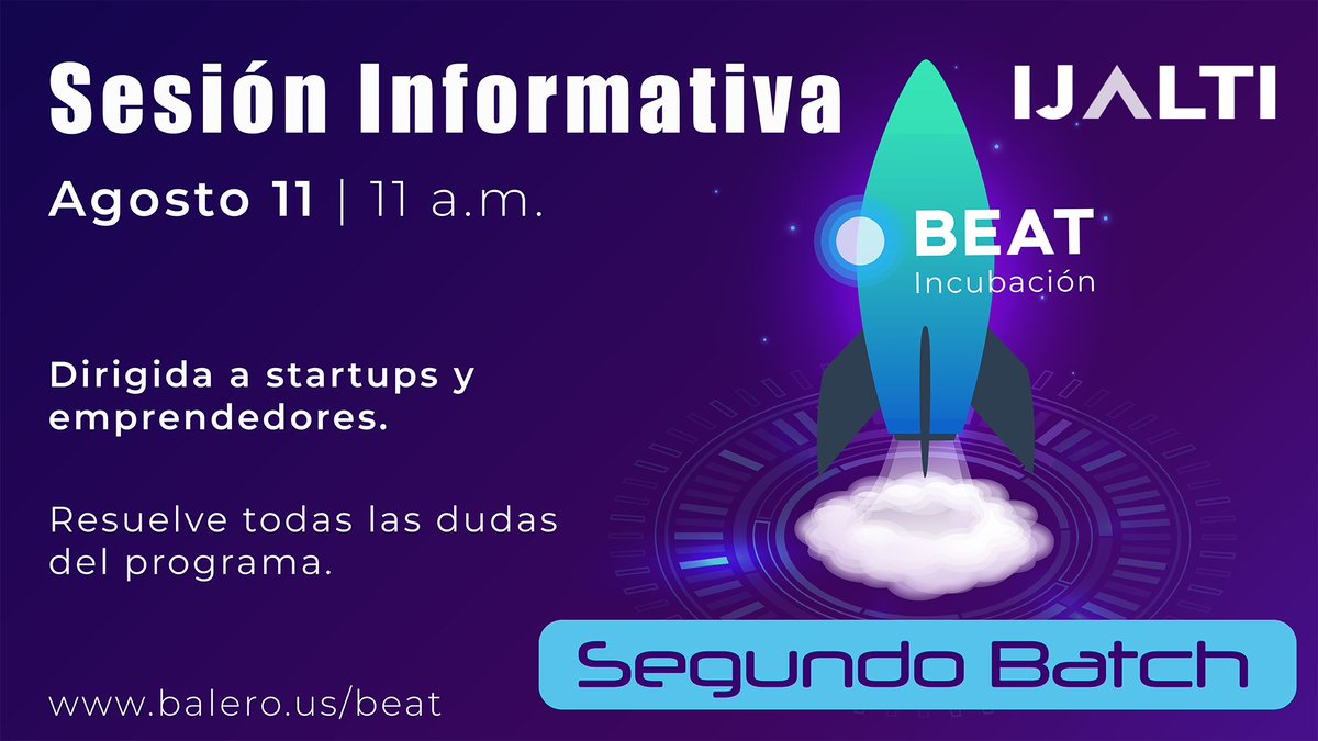 Balero Ventures e IJALTI hacemos la cordial invitación a la sesión informativa, sobre el nuevo Programa de Incubación Tecnológica BEAT, que se realizará el próximo miércoles 11 de agosto a las 11:00am