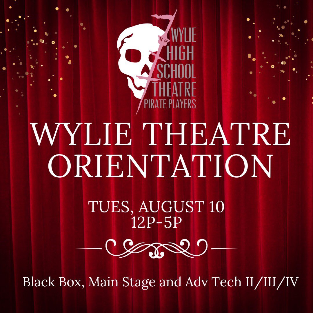 Reminder: TOMORROW
Wylie Theatre Orientation
Tues, August 10th
12p-5p
MANDATORY - Black Box, Main Stage and Adv Tech only