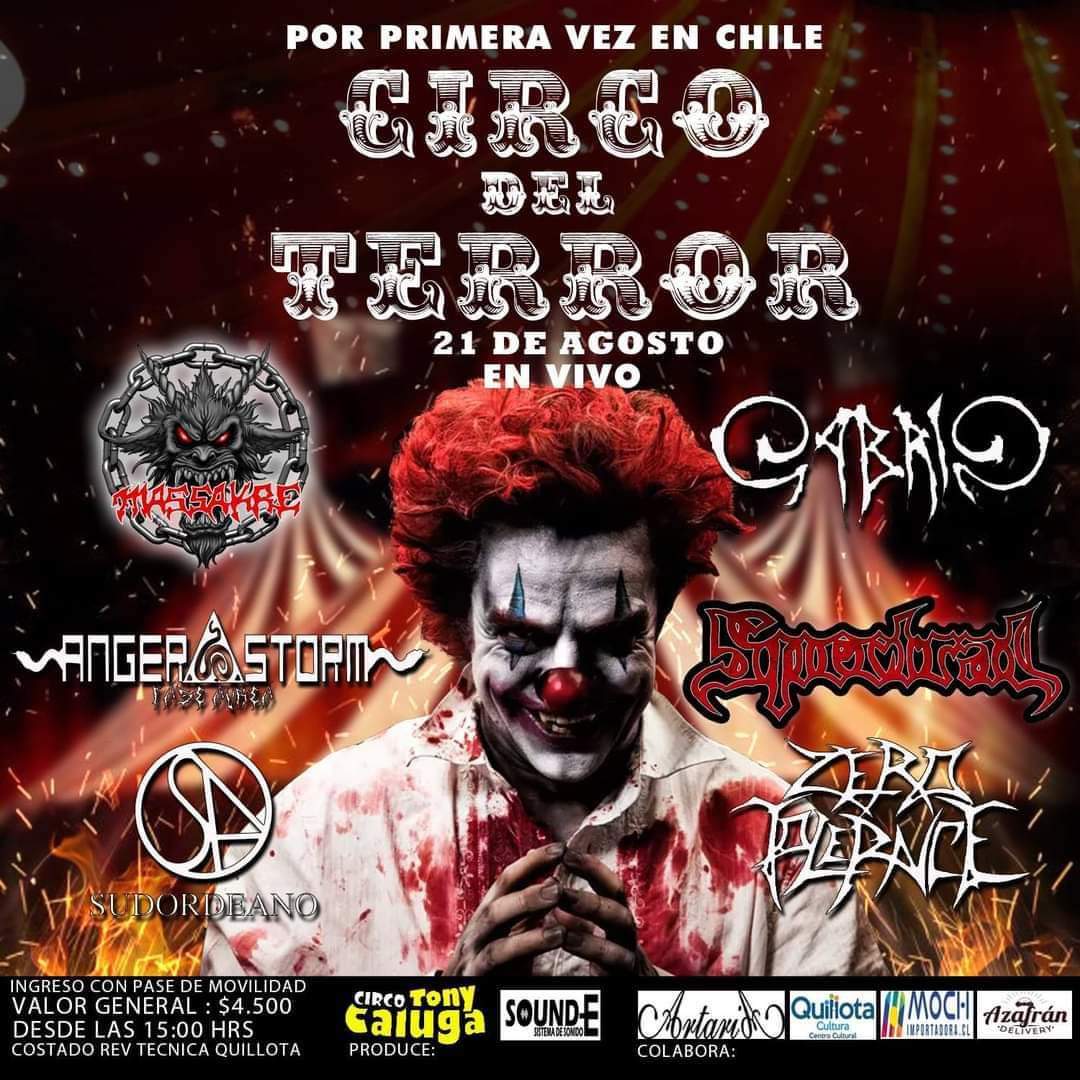 ¡Primer evento de rock metal en un circo chileno!

En el Circo Tony Caluga
estarán las mejores bandas de metal de Quillota: 
“Angerstorm”, “Zerotolerance” y “Spectral”; y también representando a Santiago: “Massacre” y “Cabrio”.