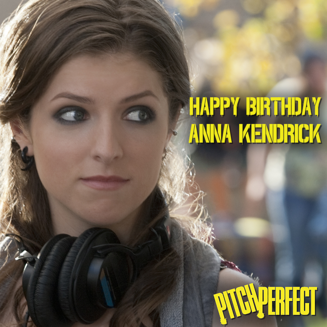 Happy Birthday, Anna Kendrick! : Pitch Perfect 