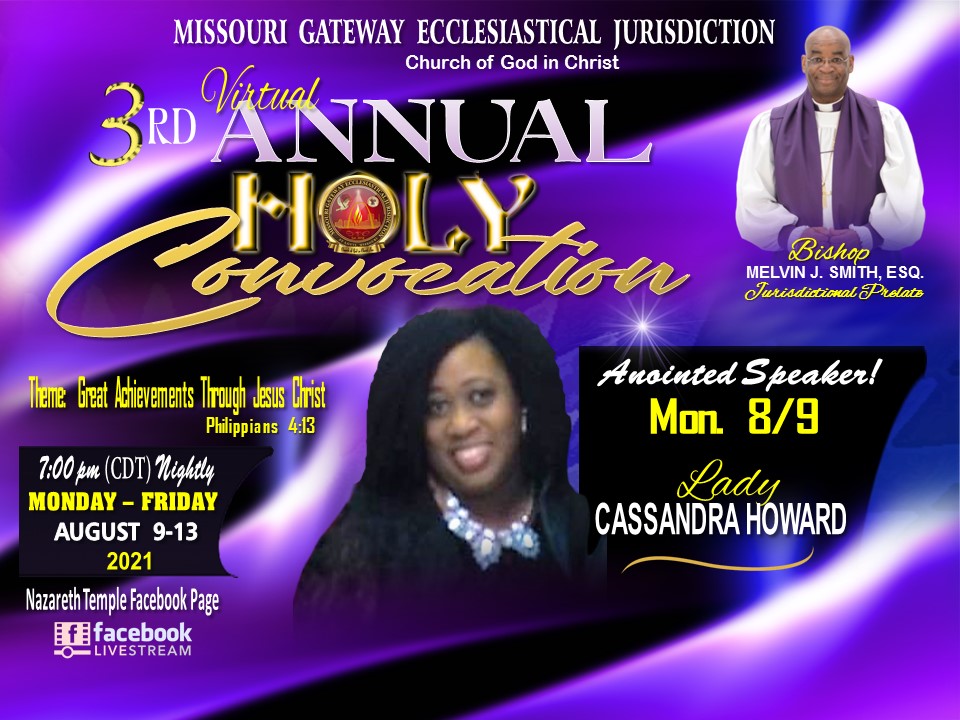 MoGatewayCOGIC's tweet image. Missouri Gateway Ecclesiastical Jurisdiction 3rd Annual Virtual Holy Convocation begins tonight @ 7pm via Facebook Live on Nazareth Templ Facebook Page with Anointed Speaker:  Lady Cassandra Howard. Bishop Melvin Smith, Esq., Prelate.