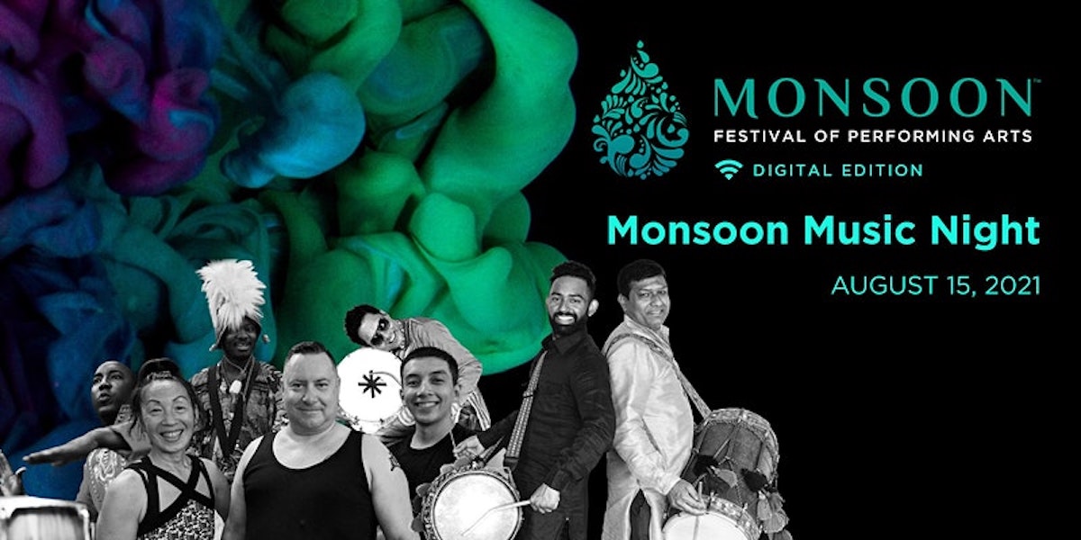 MONSOON MUSIC NIGHT
SUNDAY, AUGUST 15/21 at 5 - 5:30 pm PDT 
FREE EVENT Streamed LIVE on Monsoon's Facebook and Youtube pages. Register for Free at monsoonartsfest.ca Artists:  Des Raj, Jaswinder Raj, Rana Dholi, Kunda Culture, Uzume Taiko, Israel "Toto" Berriel &amp; Friends.