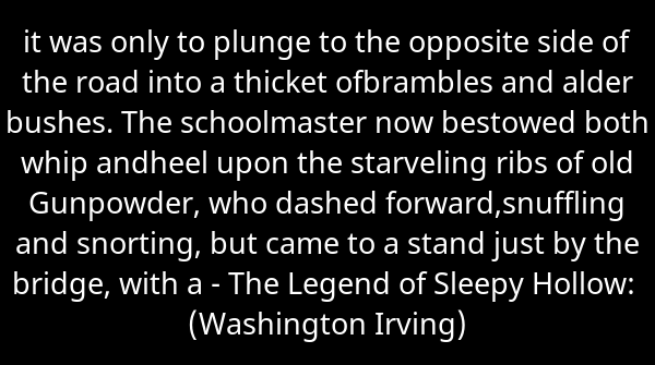SkrupulusApp's tweet image. it was only to plunge to the opposite side of the road into a thicket ofbra... - The Legend of Sleepy Hollow:  (Washington Irving). Continue reading skrupulus.com/reader/89/page…