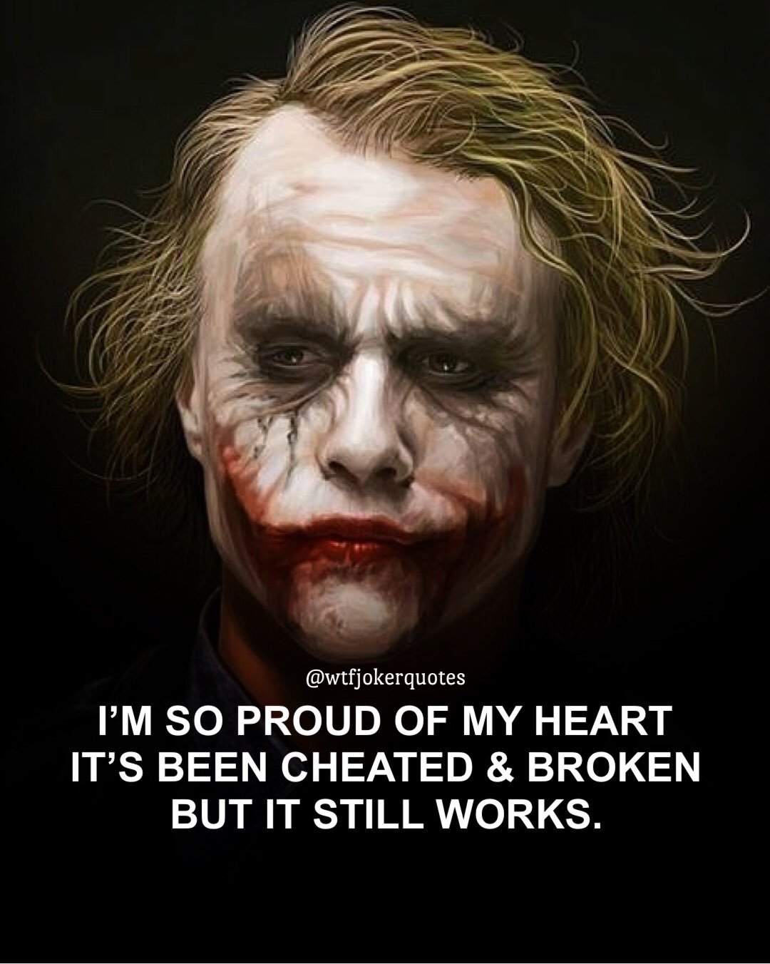 Joker S Quotes I M So Proud Of My Heart It S Been Cheated And Broken But It Still Works T Co 27kjyl3q4j Twitter