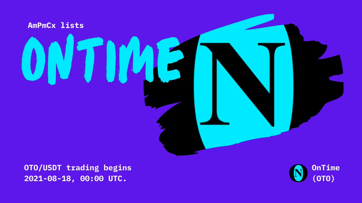 AmPmCx lists OnTime (OTO).
Trade #OTO at ampmcx.com/trade/OTO_USDT.