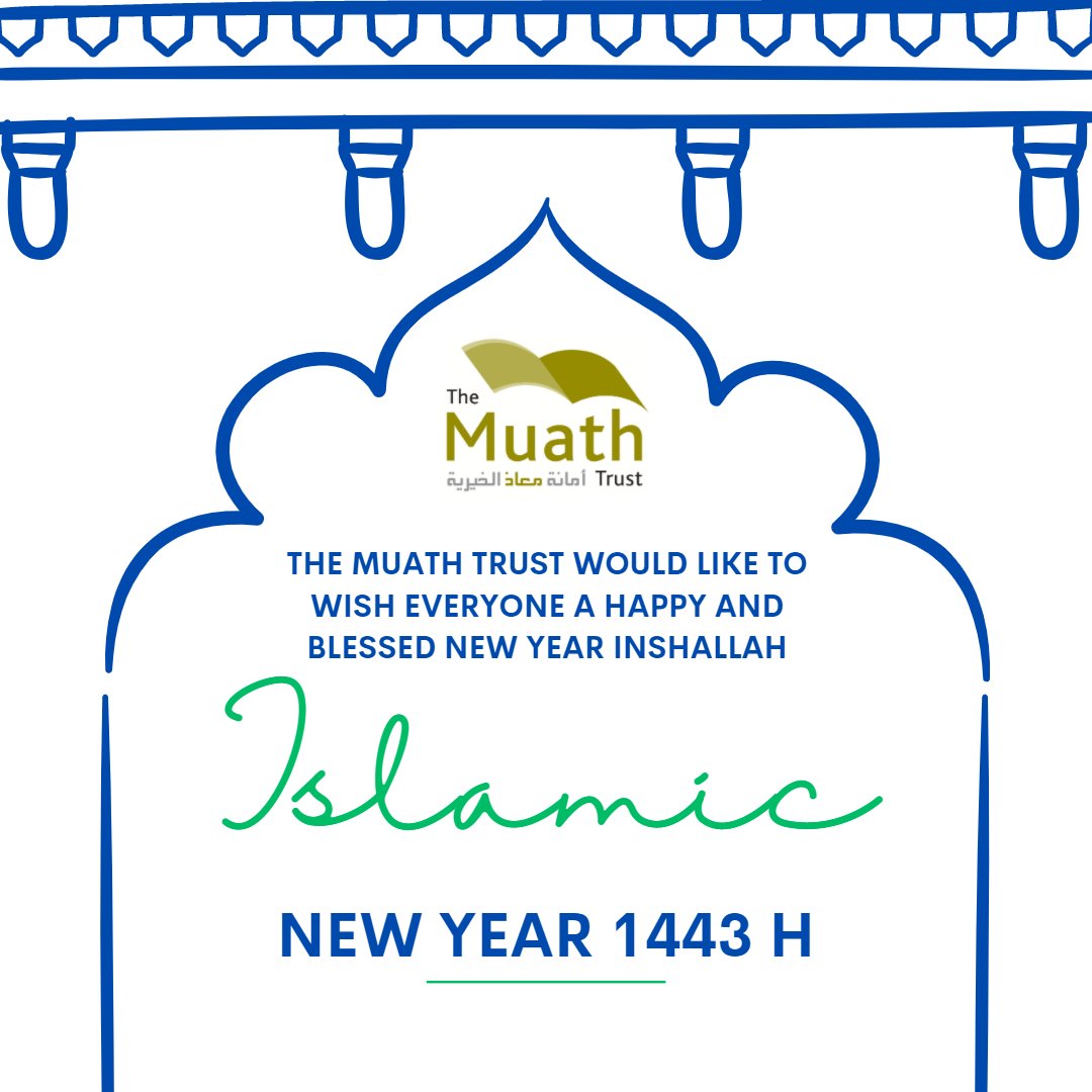 The Muath Trust would like to wish everyone a happy and blessed new year Inshallah. #IslamicNewYear1443 #IslamicNewYear