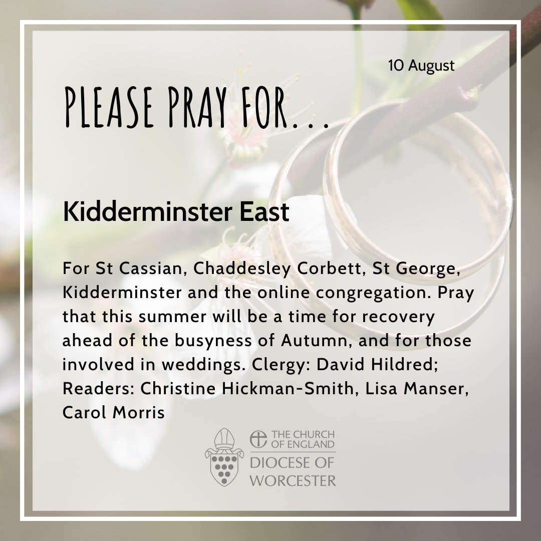 Please pray for St Cassian, Chaddesley Corbett, St George, Kidderminster and the online congregation. Pray that this summer will be a time for recovery ahead of the busyness of Autumn, and for those involved in weddings. <a href="/ParishofKE/">Parish of Kidderminster East</a>