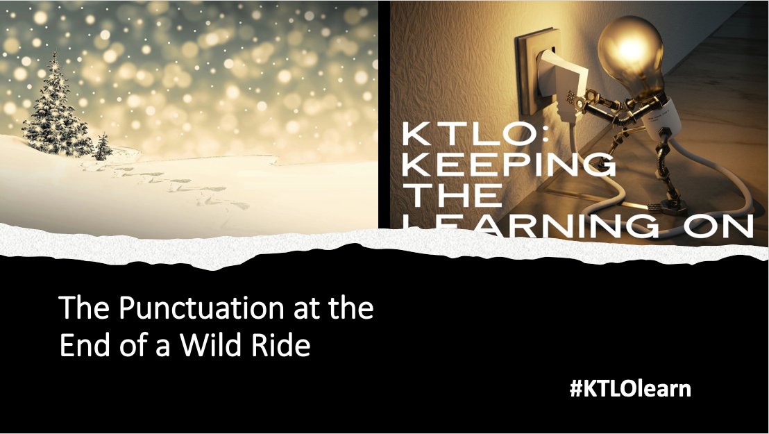 #KTLOlearn redux - Episode 39: The Puncuation at the End of a Wild Ride
from Dec. 18, 2020 youtu.be/L7wC4P1tBKo