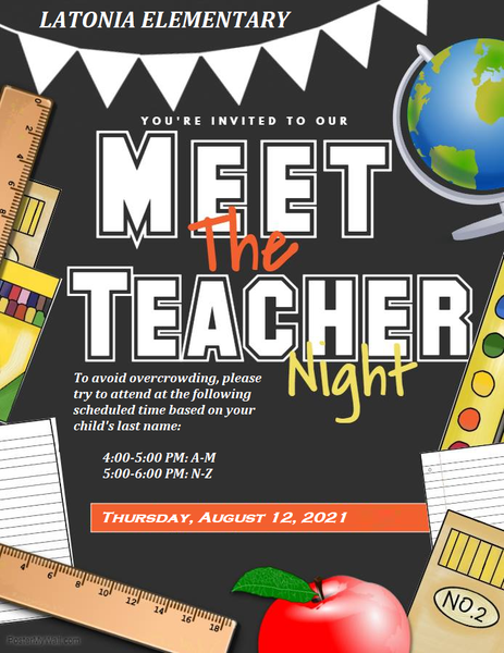 Meet the Teacher Night! Thursday, August 12. We will be holding the event outside.  To avoid overcrowding, we are suggesting that students with a last name beginning with A-M join us from 4:00 - 5:00 and students with a last name beginning with N-Z join us from 5:00 - 6:00.