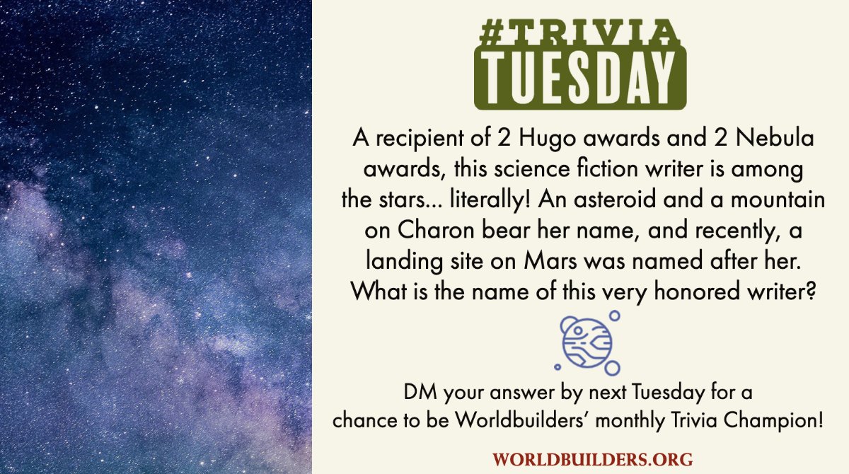 Trivia Tuesday! A recipient of 2 Hugo awards and 2 Nebula awards, this science fiction writer is among the stars..literally! An asteroid and a mountain on Charon bear her name, and recently, a landing site on Mars was named after her. What is the name of this very honored writer?