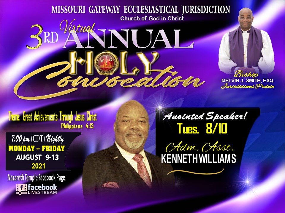 MoGatewayCOGIC's tweet image. Missouri Gateway Ecclesiastical Jurisdiction 3rd Annual Virtual Holy Convocation - 2nd Night Tonight, Aug. 10th,  with @ 7pm via Facebook Live on Nazareth Templ Facebook Page with Anointed Speaker:  Adm. Asst. Kenneth Williams.*** Bishop Melvin Smith, Esq., Prelate.