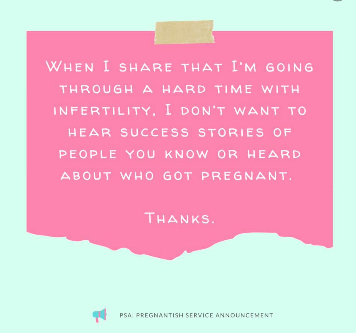Our newest PSA: Pregnantish Service Announcement! These stories are generally not helpful after someone shares that they are struggling...  #infertility