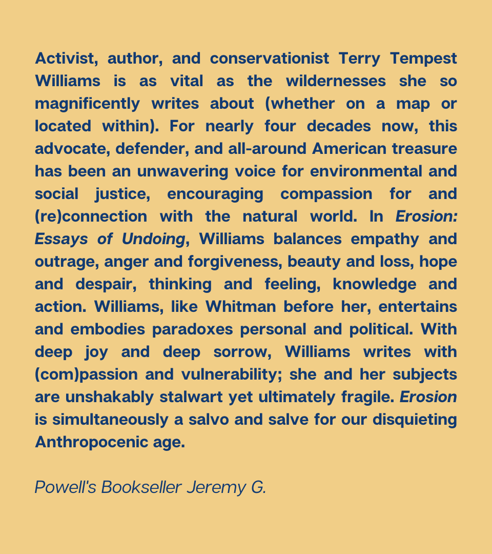 Powells's tweet photo. Erosion: Essays of Undoing by @TempestWilliams 
Published 2019
“An unwavering voice for environmental and social justice, encouraging compassion for and (re)connection with the natural world."

Read the book: https://t.co/86H5JzEzdA

#50YearsofPowells #50Books50Years https://t.co/v05dHvn5YV