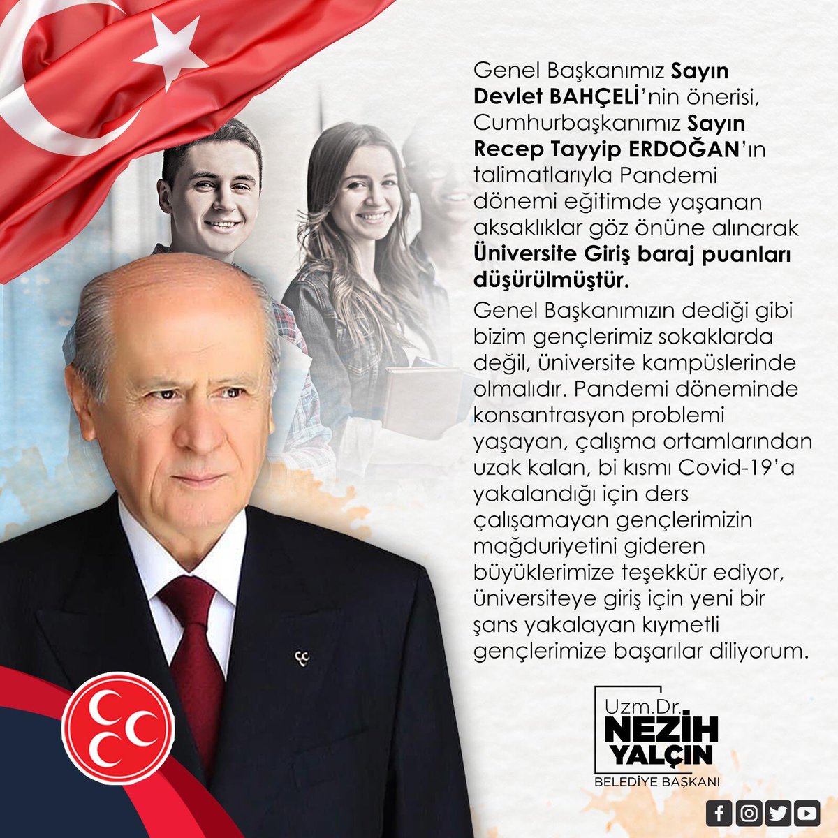 NezihYalcin's tweet photo. Genel Başkanımız Sayın Devlet BAHÇELİ’nin önerisi, Cumhurbaşkanımız Sayın Recep Tayyip ERDOĞAN’ın talimatlarıyla Pandemi dönemi eğitimde yaşanan aksaklıklar göz önüne alınarak Üniversite Giriş baraj puanları düşürülmüştür.
#akdağmadeni
#NezihYalçın
#ayt170
#tyt140
#ydt170 https://t.co/PjccixcEEC