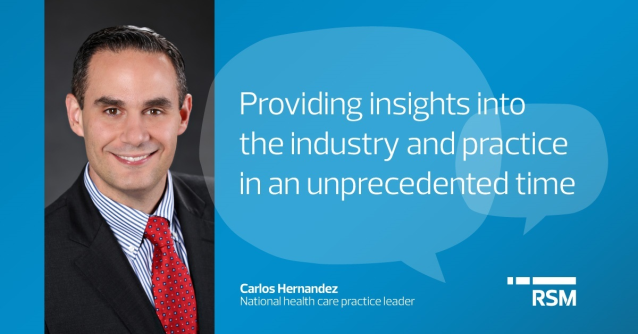 #RSM’s new National #Healthcare Leader, Carlos Hernandez, provides insights on the industry and practice in transformational times. rsm.buzz/2XigfQn