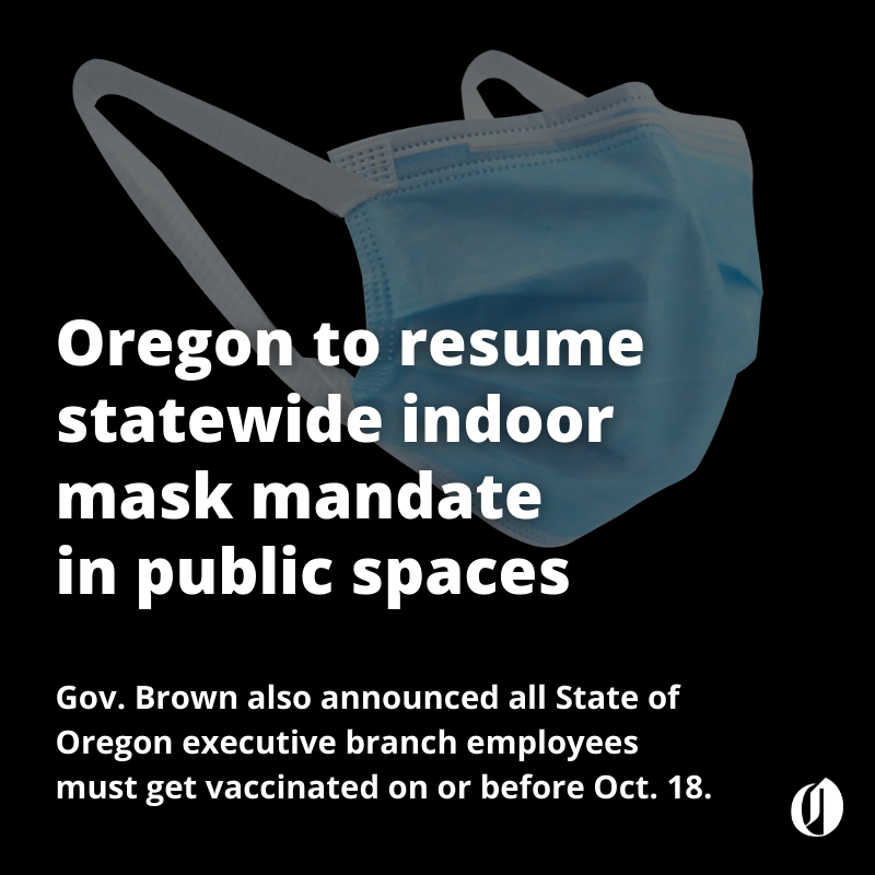 Oregonian's tweet photo. Gov. Kate Brown announced Tuesday that Oregonians will be required to start wearing masks in all indoor public spaces regardless of their COVID-19 vaccination status.

More details here: https://t.co/RYr1tXw6Do https://t.co/X9gDHp8JL9
