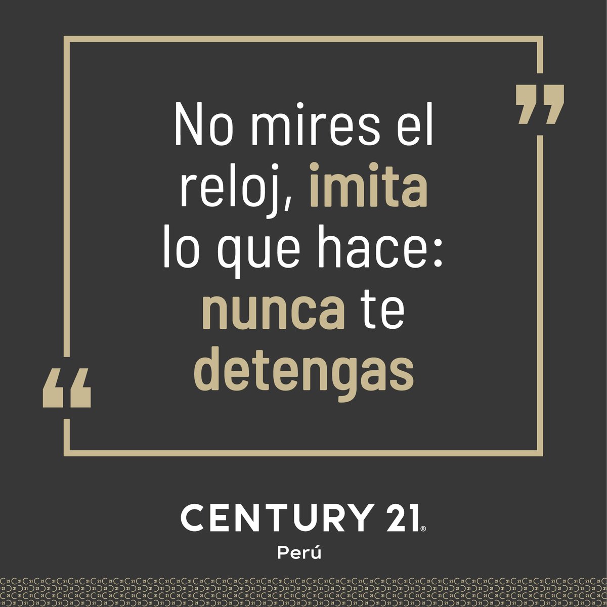 CENTURY21pe's tweet photo. "No mires el reloj, imita lo que hace: nunca te #detengas"
#CENTURY21Perú #FraseDeLaSemana #Motivación https://t.co/BDCanxDBx7