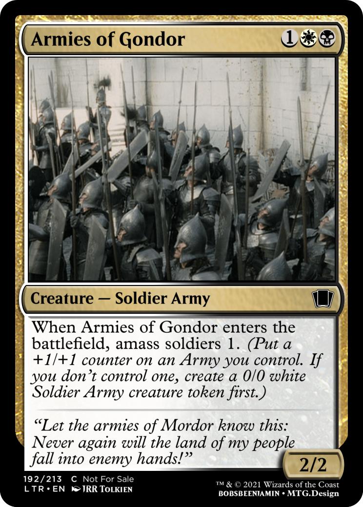 Armies of Gondor I'm tweaking the keyword amass. With this, the base token is a white Soldier Army rather than a black Zombie Army. If I was in charge, cards with amass Armies of Gondor I'm tweaking the keyword amass. With this, the base token is a white Soldier Army rather than a black Zombie Army. If I was in charge, cards with amass