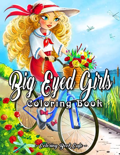 Download Pdf Download Free Big Eyed Girls Coloring Book An Adult Coloring Book Featuring Beautiful Big Eyed Girls With Cute Animals Relaxing Country Landscapes An